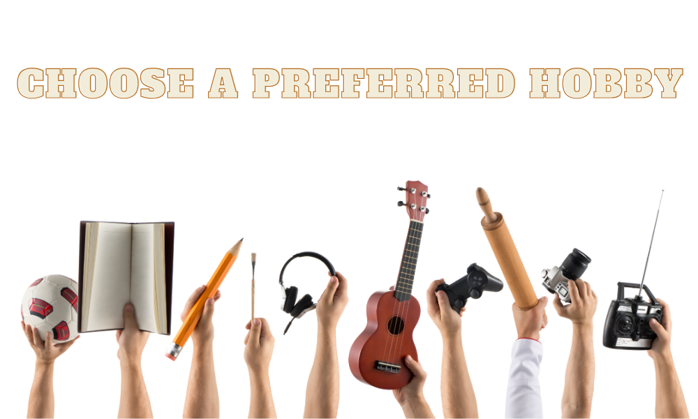 Choose a preferred hobby: